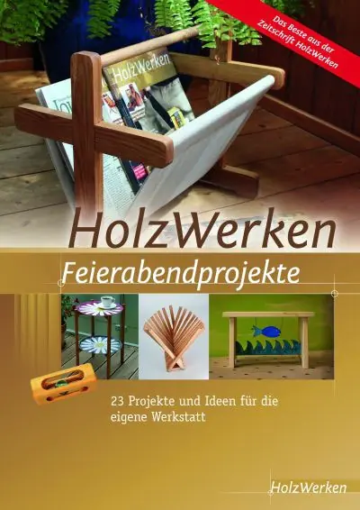 Holzwerken - Feierabendprojekte / Zusammenstellung aus Holzwerken