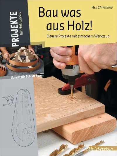 Bau was aus Holz! / Asa Christiana