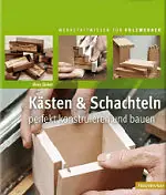 Kaesten & Schachteln perfekt konstruieren und bauen / Doug Stowe