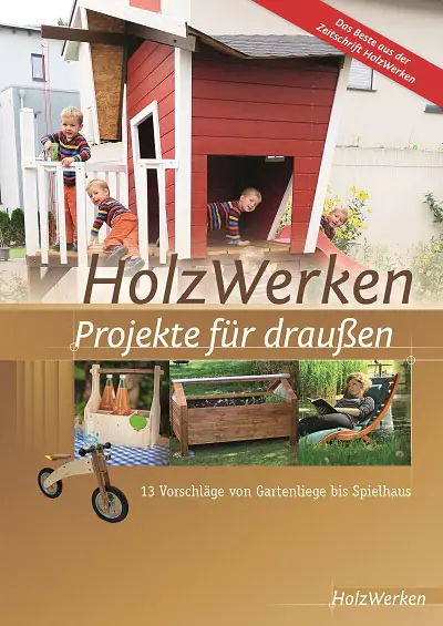 HolzWerken - Projekte fuer draussen